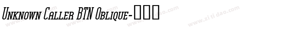 Unknown Caller BTN Oblique字体转换